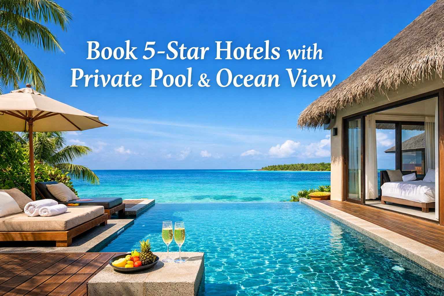 Book 5-Star Hotels with Private Pool & Ocean View